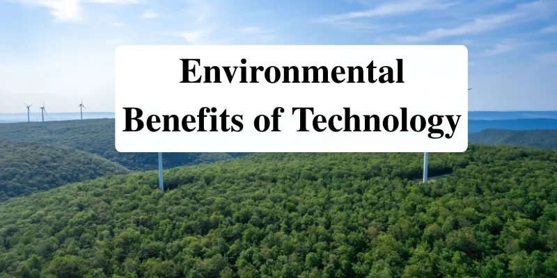 10 Benefits and Advantages of Technology in Shaping the Future of Work and Play 4 visual representation of the environmental benefits of technology, with wind turbines in a green forested area.