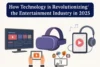 How Technology is Revolutionizing the Entertainment Industry in 2025 - Post Thumbnail