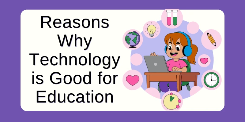 Why Technology Matters in Education: 10 Powerful Reasons You Should Know in 2025 1 Reasons why technology is good for education with illustrations of a student using a laptop and educational icons