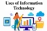 Uses of Information Technology (IT): Definition, Examples & Applications in Daily Life